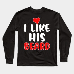 I like his beard Long Sleeve T-Shirt